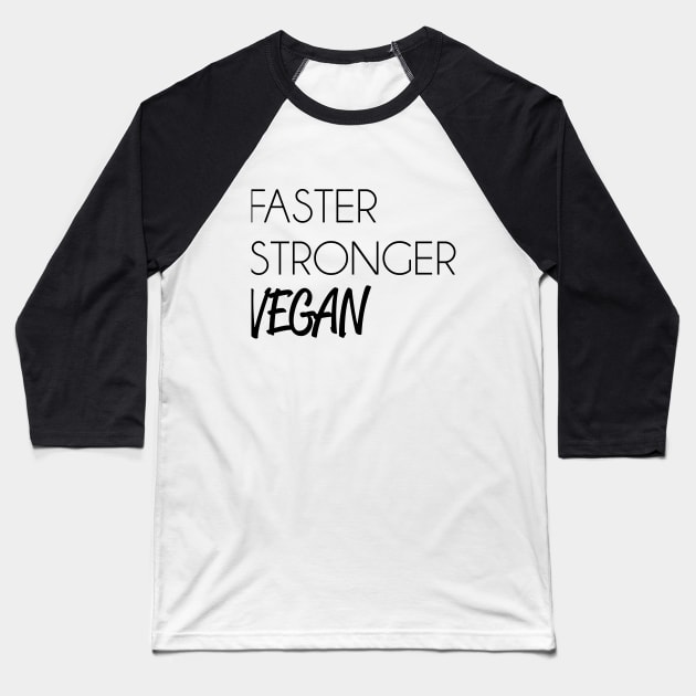 faster, strong, vegan Baseball T-Shirt by bynole